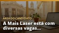 A Mais Laser está com diversas vagas abertas em Piracicaba