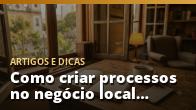 Como criar processos no negócio local para crescer sem depender de você