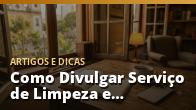 Como Divulgar Serviço de Limpeza e Conseguir Mais Clientes na Sua Cidade