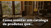 Como montar um catálogo de produtos que vende sozinho