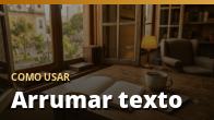 Como usar: Arrumar texto
