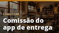 Como usar: Comissão do app de entrega