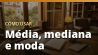 Como usar: Média, mediana e moda