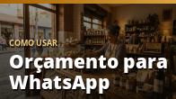 Como usar: Orçamento para WhatsApp