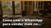 Como usar o WhatsApp para vender mais no negócio local