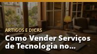 Como Vender Serviços de Tecnologia no Mercado Local e Conseguir Seus Primeiros Clientes