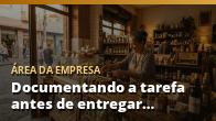 Documentando a tarefa antes de entregar para outra pessoa