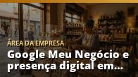 Google Meu Negócio e presença digital em 2026
