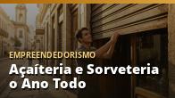 Açaíteria e Sorveteria o Ano Todo: o guia completo