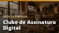 Clube de Assinatura Digital: o guia completo