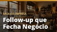 Follow-up que Fecha Negócio: o guia completo