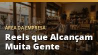 Reels que Alcançam Muita Gente (e Ser Descoberto): o guia completo