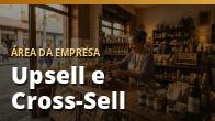 Upsell e Cross-Sell: Como Aumentar o Ticket Médio Sem Parecer Insistente: o guia completo