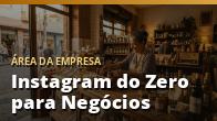 Instagram do Zero para Negócios: Como Organizar Seu Perfil e Começar a Vender (Guia do Rafael)