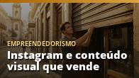 Instagram e conteúdo visual que vende