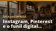Instagram, Pinterest e o funil digital de 2026