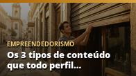 Os 3 tipos de conteúdo que todo perfil de negócio precisa ter