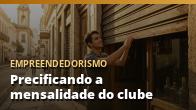 Precificando a mensalidade do clube sem quebrar sua margem