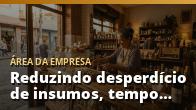 Reduzindo desperdício de insumos, tempo e energia