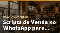 Scripts de Venda no WhatsApp para Lojistas: Mensagens Prontas que Funcionam (Guia do Rafael)