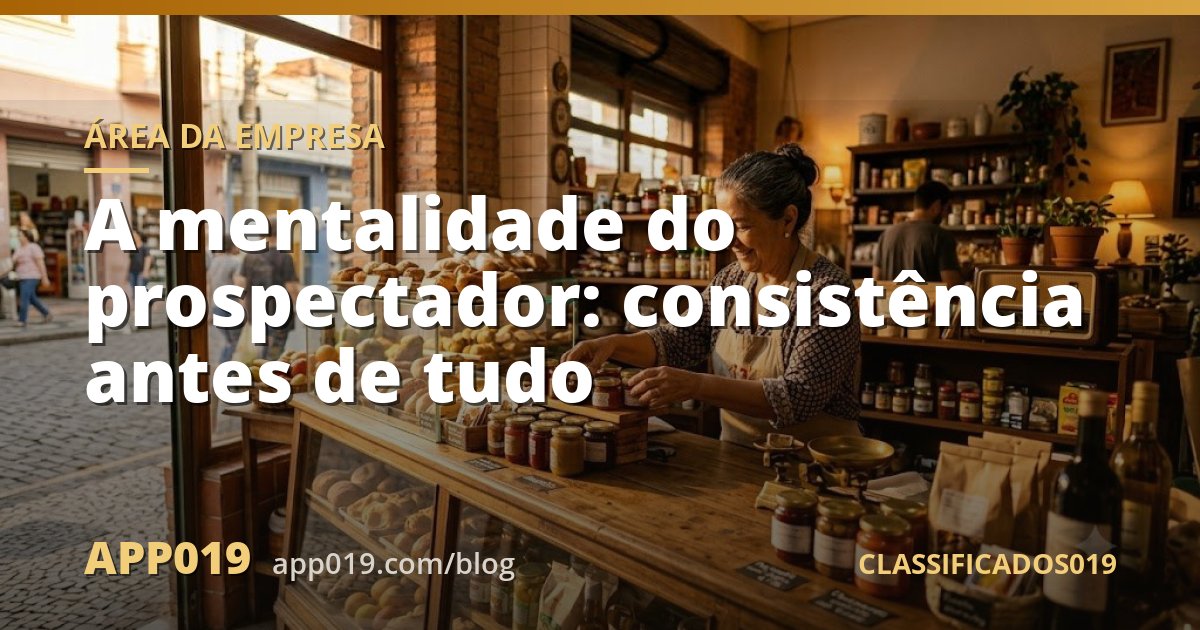A mentalidade do prospectador: consistência antes de tudo