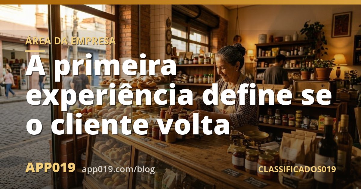 A primeira experiência define se o cliente volta