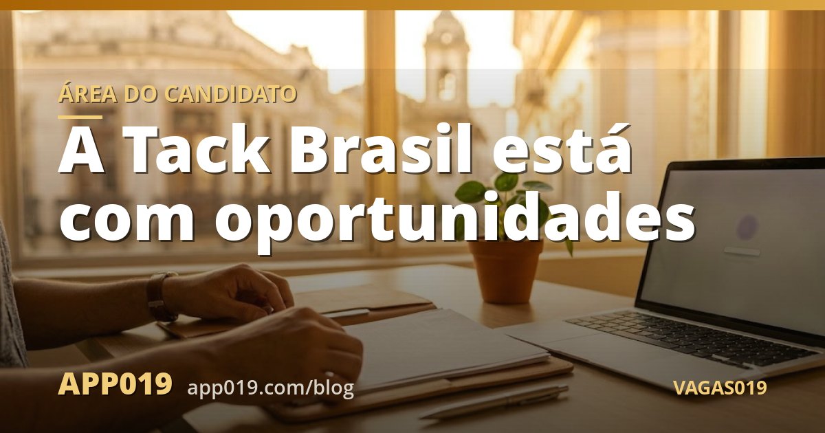 A Tack Brasil está com oportunidades