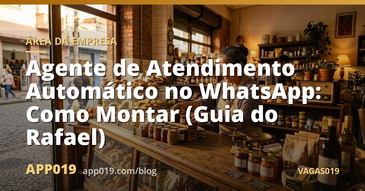 Agente de Atendimento Automático no WhatsApp: Como Montar (Guia do Rafael)