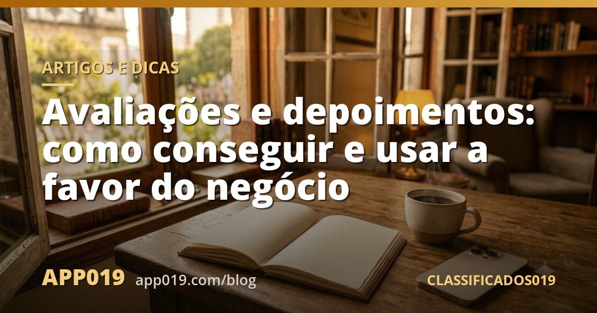 Avaliações e depoimentos: como conseguir e usar a favor do negócio