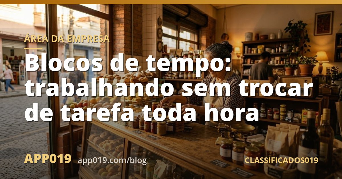 Blocos de tempo: trabalhando sem trocar de tarefa toda hora