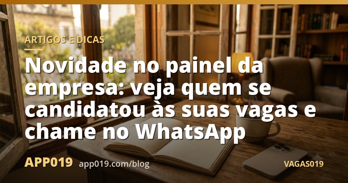 Novidade no painel da empresa: veja quem se candidatou às suas vagas e chame no WhatsApp