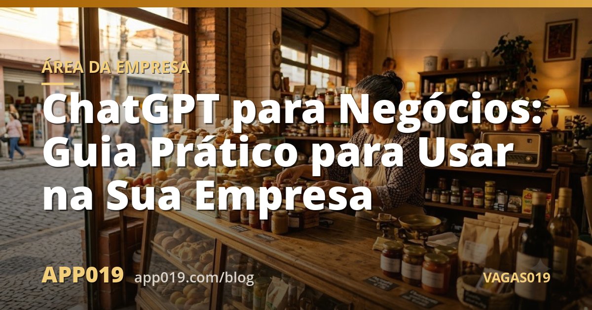 ChatGPT para Negócios: Guia Prático para Usar na Sua Empresa