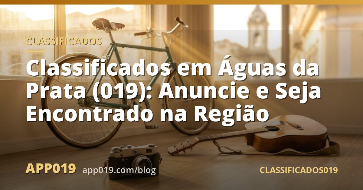 Classificados em Águas da Prata (019): Anuncie e Seja Encontrado na Região