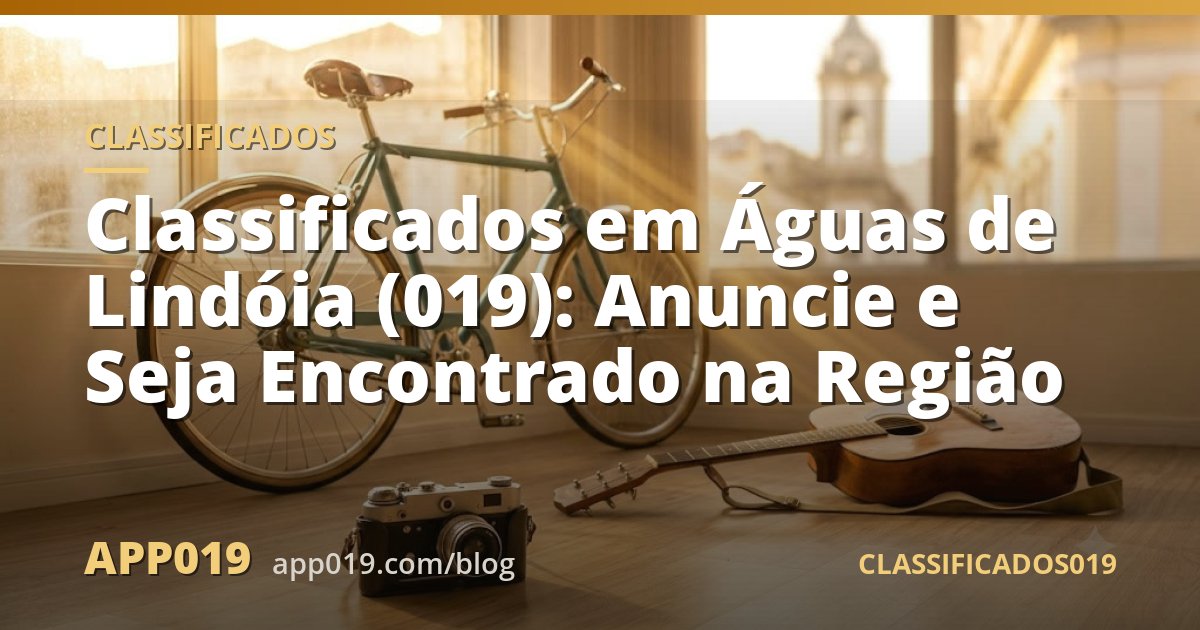 Classificados em Águas de Lindóia (019): Anuncie e Seja Encontrado na Região