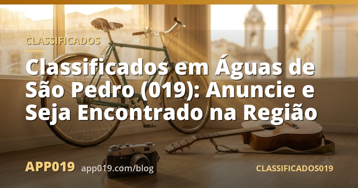 Classificados em Águas de São Pedro (019): Anuncie e Seja Encontrado na Região