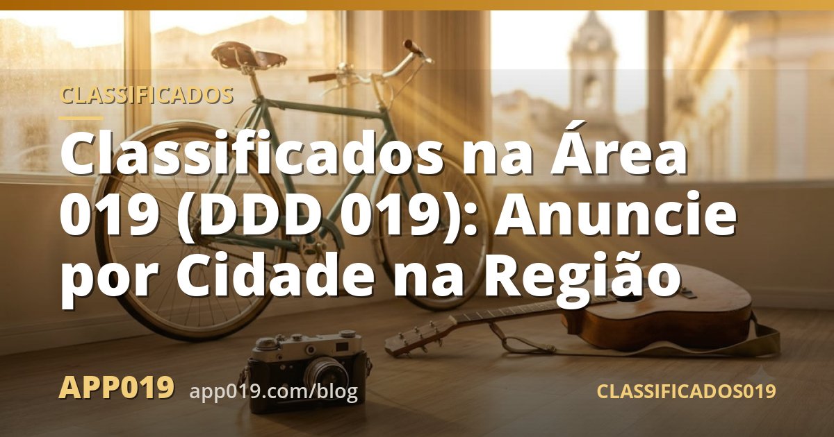 Classificados na Área 019 (DDD 019): Anuncie por Cidade na Região
