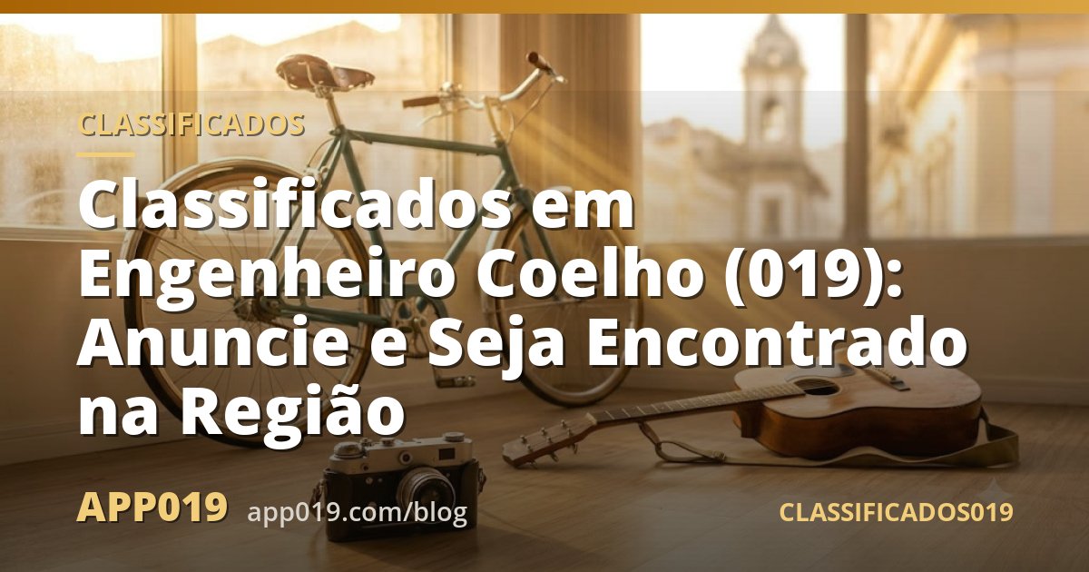 Classificados em Engenheiro Coelho (019): Anuncie e Seja Encontrado na Região