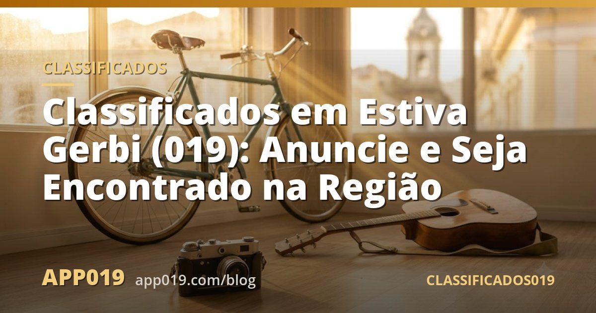 Classificados em Estiva Gerbi (019): Anuncie e Seja Encontrado na Região