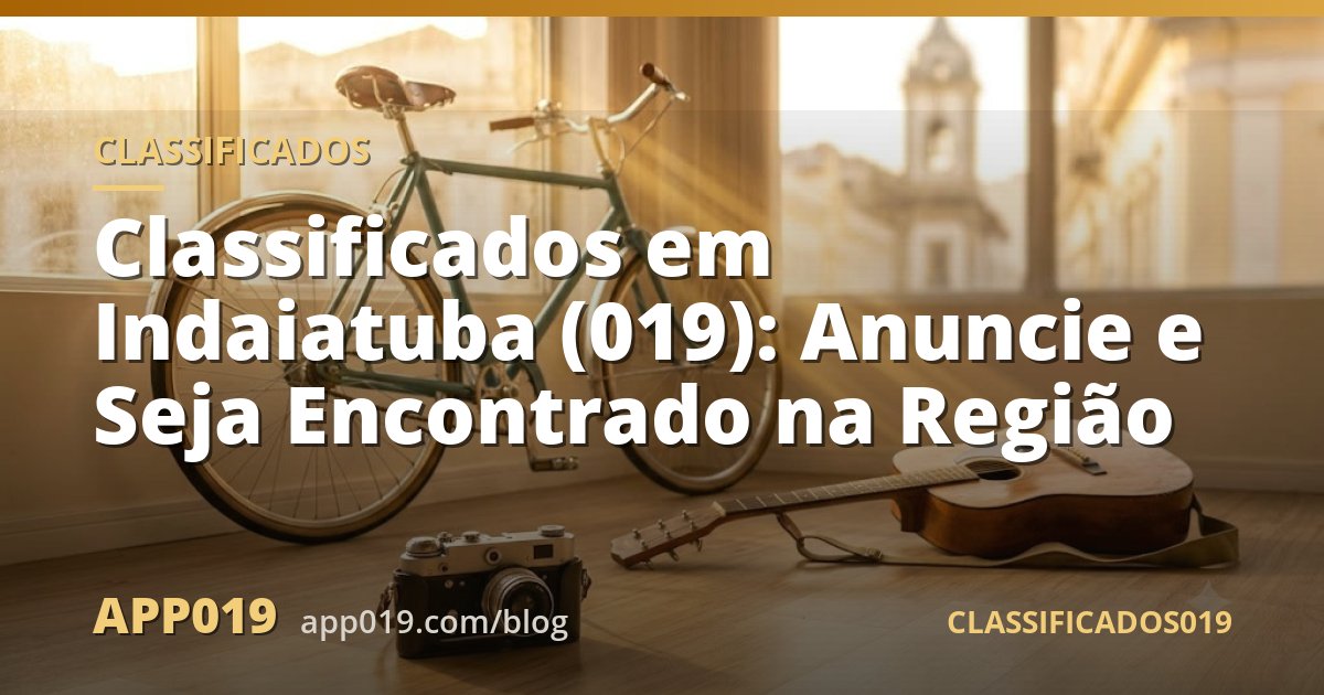 Classificados em Indaiatuba (019): Anuncie e Seja Encontrado na Região