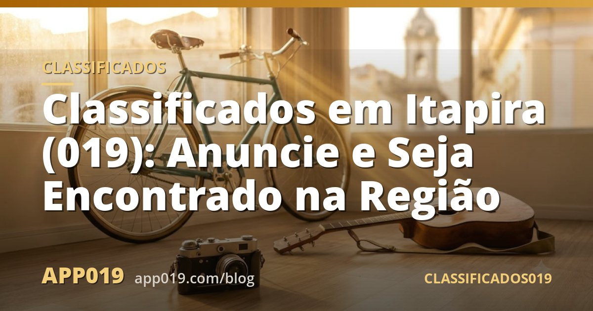 Classificados em Itapira (019): Anuncie e Seja Encontrado na Região