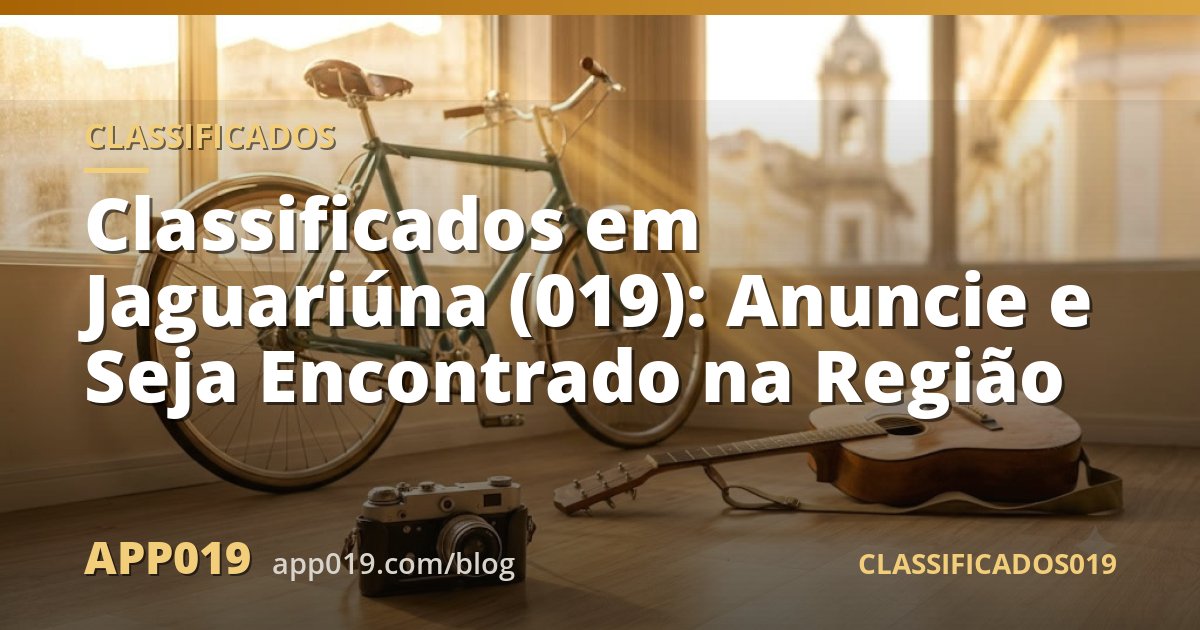 Classificados em Jaguariúna (019): Anuncie e Seja Encontrado na Região