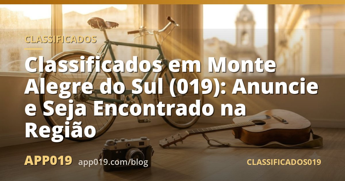 Classificados em Monte Alegre do Sul (019): Anuncie e Seja Encontrado na Região