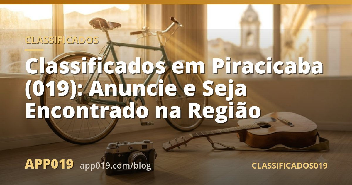 Classificados em Piracicaba (019): Anuncie e Seja Encontrado na Região