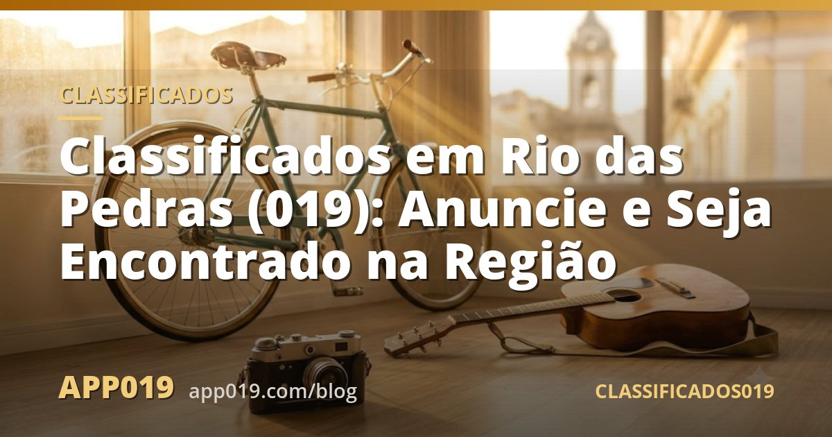 Classificados em Rio das Pedras (019): Anuncie e Seja Encontrado na Região