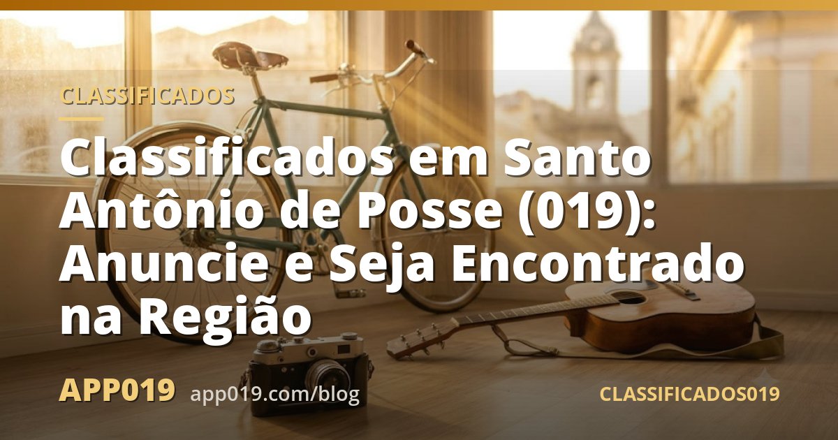 Classificados em Santo Antônio de Posse (019): Anuncie e Seja Encontrado na Região