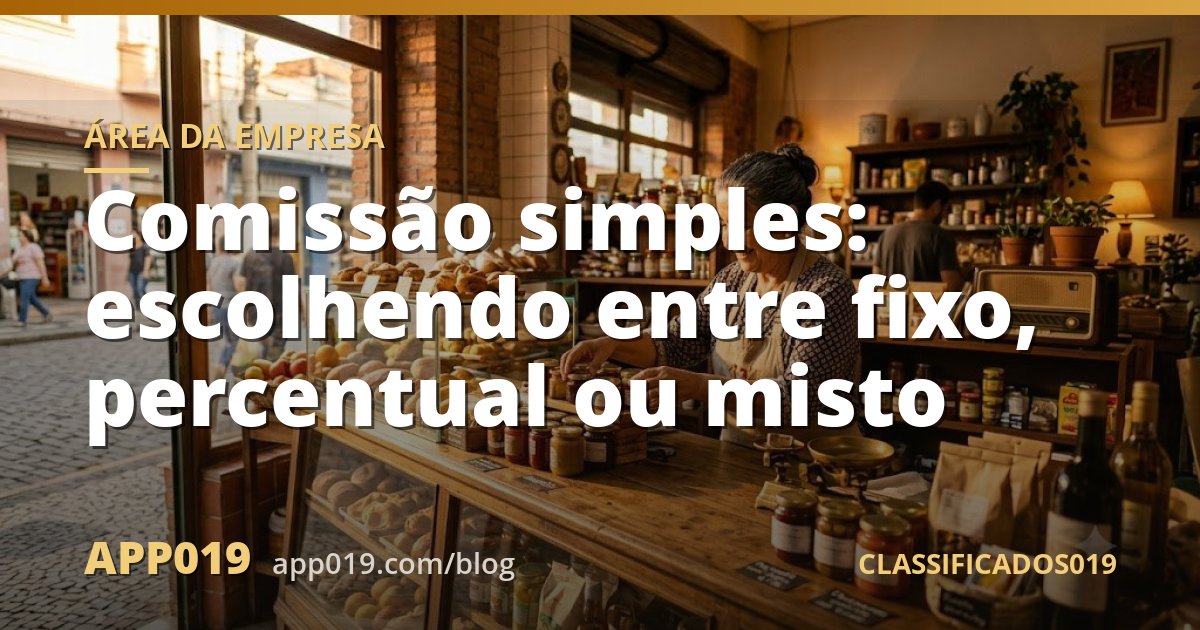 Comissão simples: escolhendo entre fixo, percentual ou misto