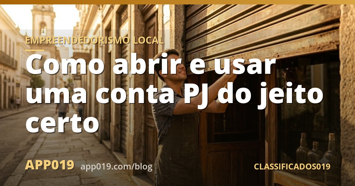 Como abrir e usar uma conta PJ do jeito certo