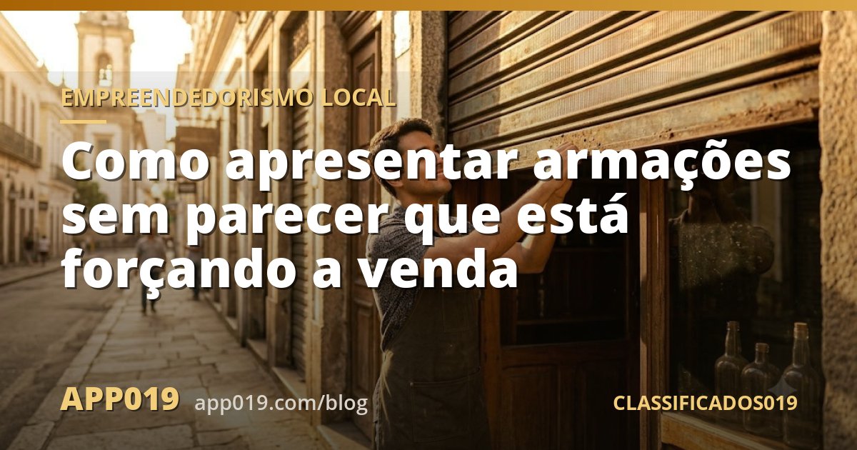 Como apresentar armações sem parecer que está forçando a venda