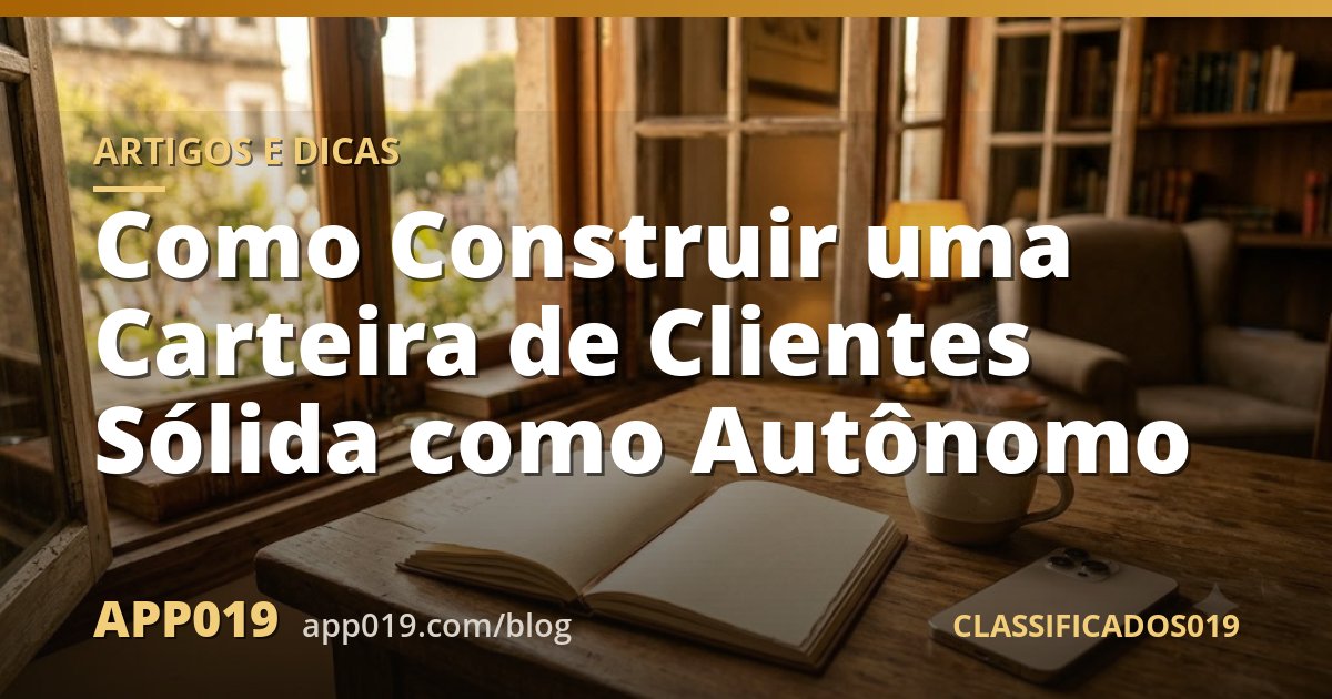 Como Construir uma Carteira de Clientes Sólida como Autônomo