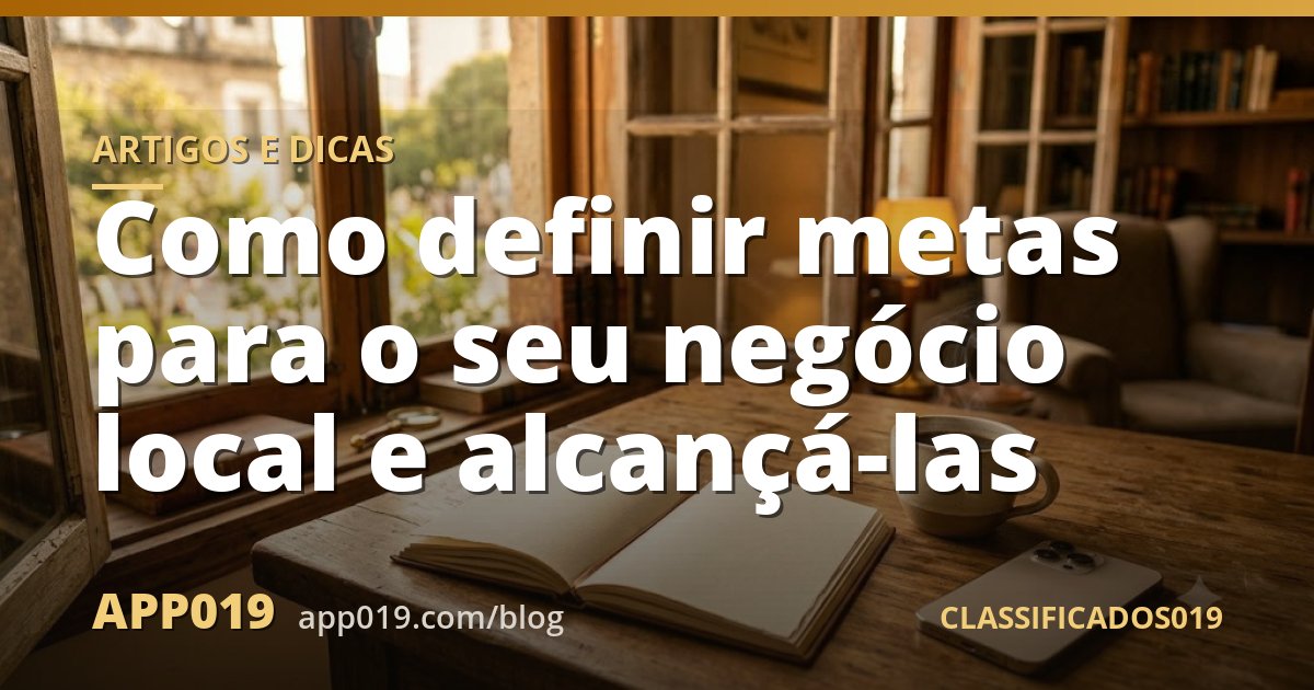 Como definir metas para o seu negócio local e alcançá-las